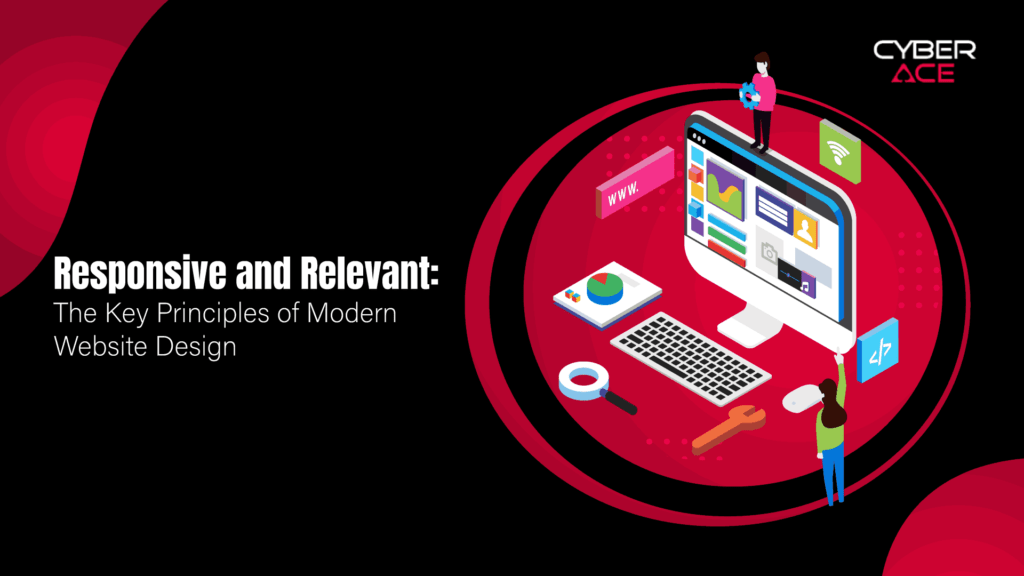 Responsive and Relevant: The Key Principles of Modern Website Design
