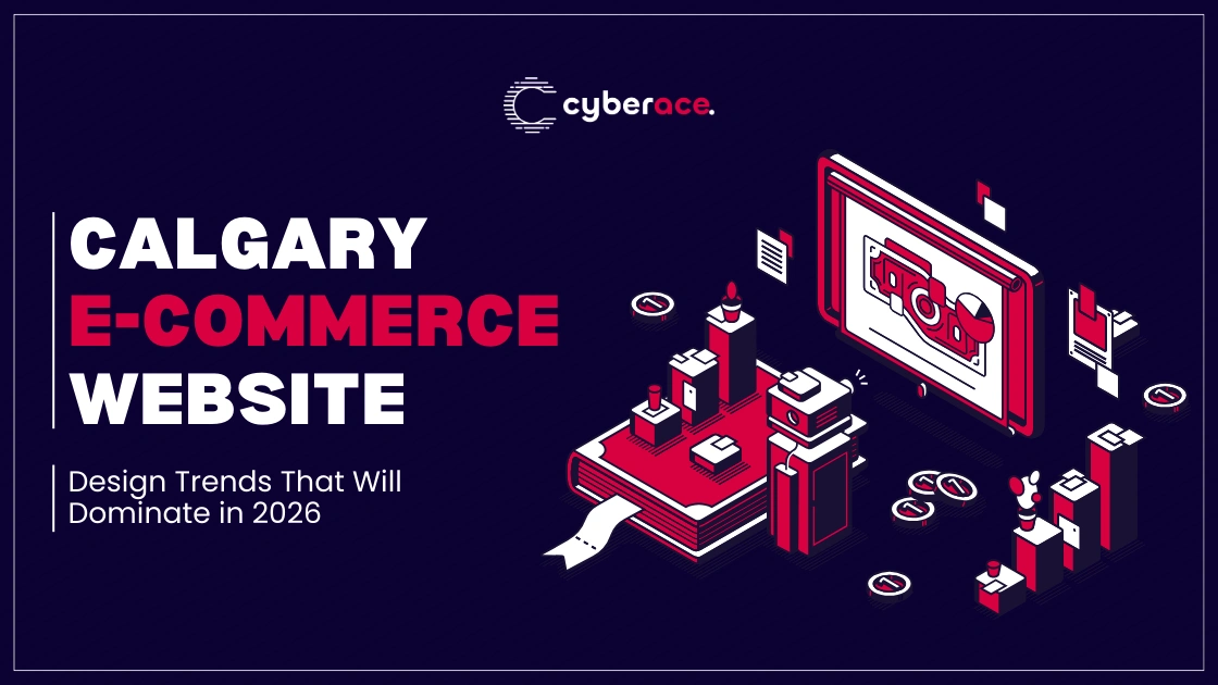 Calgary E-Commerce Website Design Trends That Will Dominate in 2026