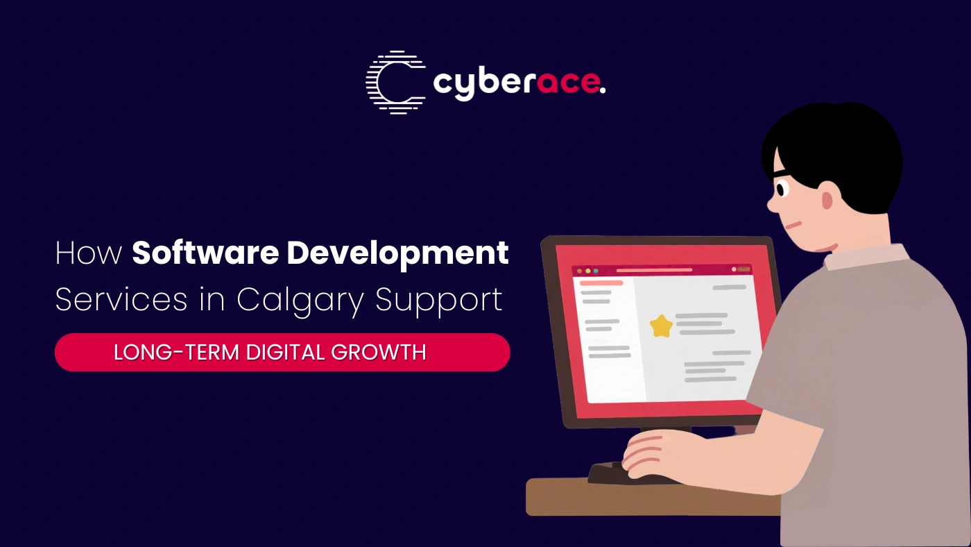 How Software Development Services in Calgary Support Long-Term Digital Growth