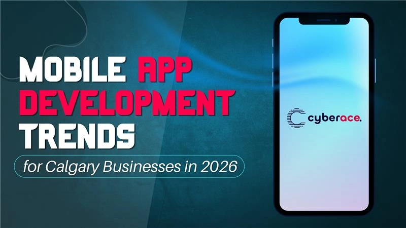 Mobile App Development Trends for Calgary Businesses in 2026